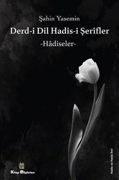 Derdi-i Dil Hadis-i Şerifler: Hadiseler