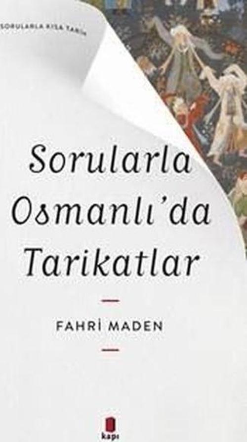 Sorularla Osmanlı'da Tarikatlar - Sorularla Kısa Tarih