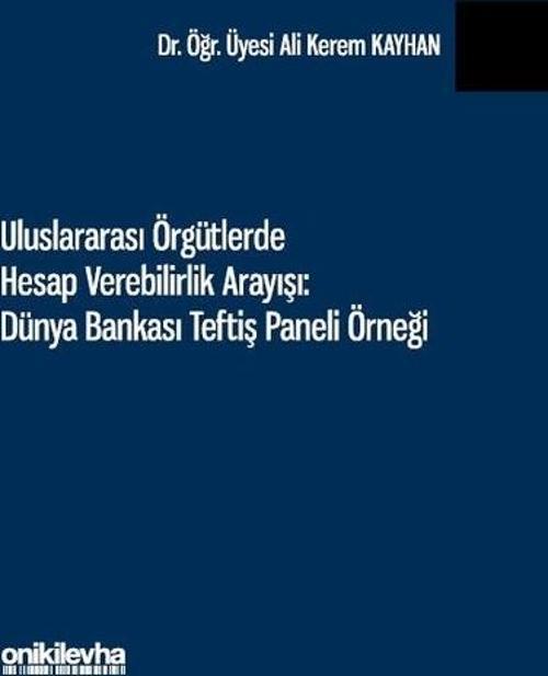Uluslararası Örgütlerde Hesap Verebilirlik Arayışı: Dünya Bankası Teftiş Paneli Örneği