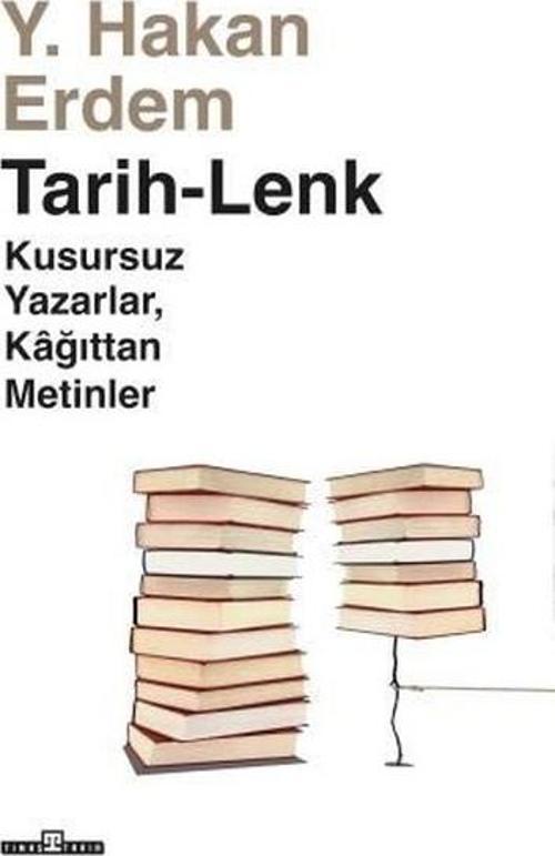 Tarih - Lenk: Kusursuz Yazarlar Kağıttan Metinler