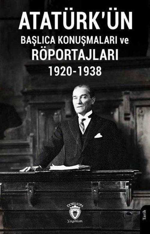 Atatürk'ün Başlıca Konuşmaları ve Röportajları 1920 - 1938