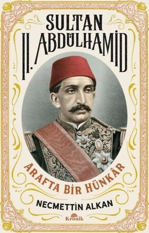 Sultan 2. Abdülhamid: Arafta Bir Hünkar