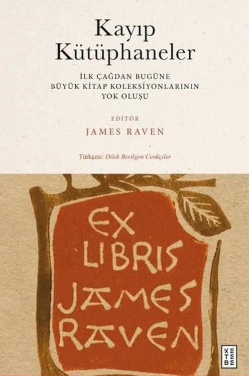 Kayıp Kütüphaneler - İlk Çağdan Bugune Buyuk Kitap Koleksiyonlarının Yok Oluşu