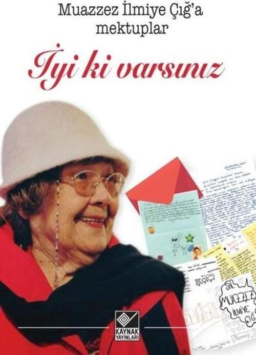 İyi ki Varsınız-Muazzez İlmiye Çığ'a Mektuplar