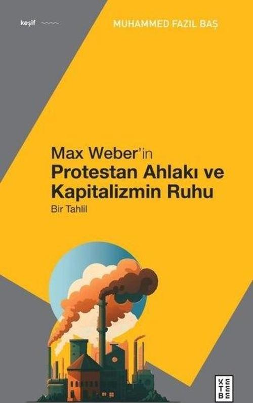 Max Weber'in Protestan Ahlakı - Bir Tahlil