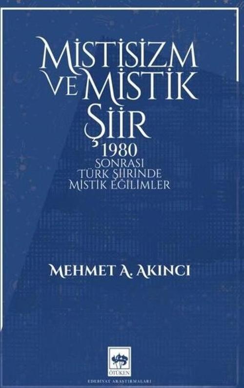 Mistisizm ve Mistik Şiir - 1980 Sonrası Türk Şiirinde Mistik Eğilimler