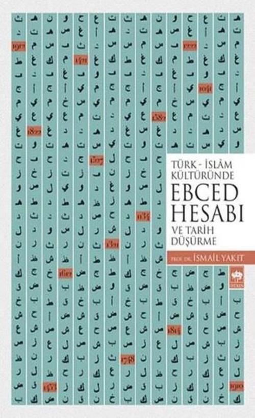 Türk İslam Kültüründe Ebced Hesabı ve Tarih Düşürme
