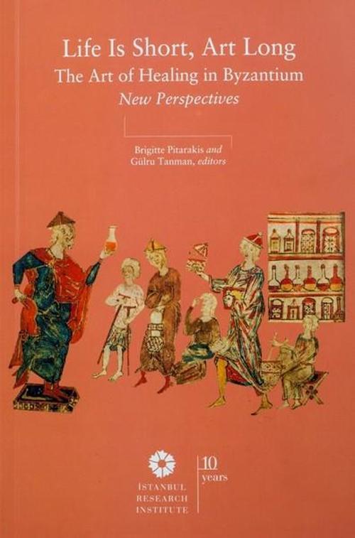 Life is Short Art Long The Art of Healing in Byzantium New Perspectives