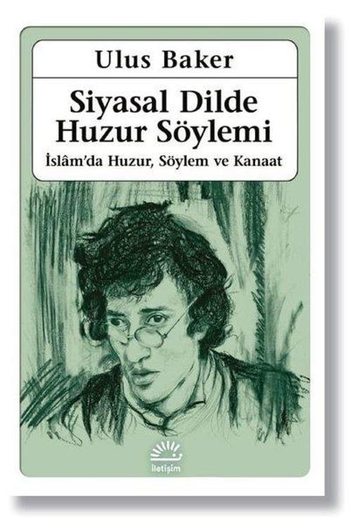 Siyasal Dilde Huzur Söylemi: İslamda Huzur Söylem ve Kanaat