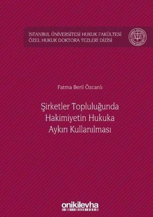 Şirketler Topluluğunda Hkimiyetin Hukuka Aykırı Kullanılması