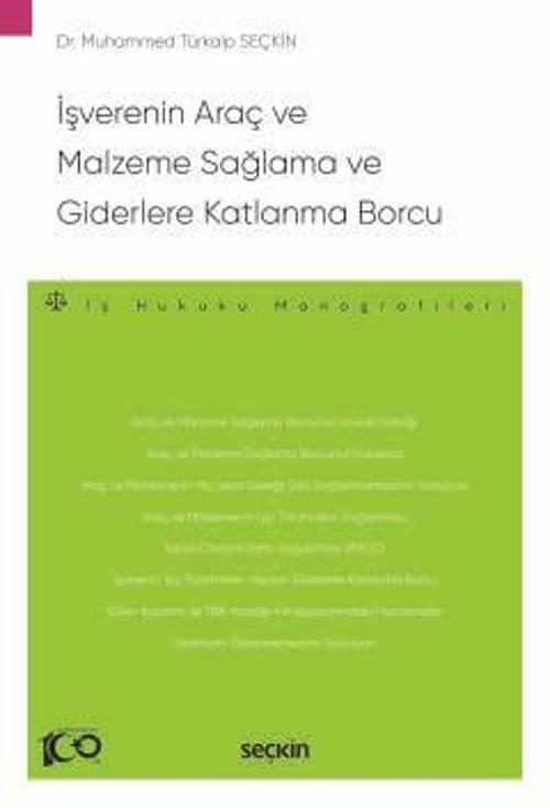 İşverenin Araç ve Malzeme Sağlama ve Giderlere Katlanma Borcu - İş Hukuku Monografileri - Seçkin 1. Baskı, Eylül 2024