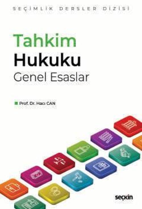 Tahkim Hukuku Genel Esaslar - Seçimlik Dersler Dizisi - Prof. Dr. Hacı Can 1. Baskı, Eylül 2024