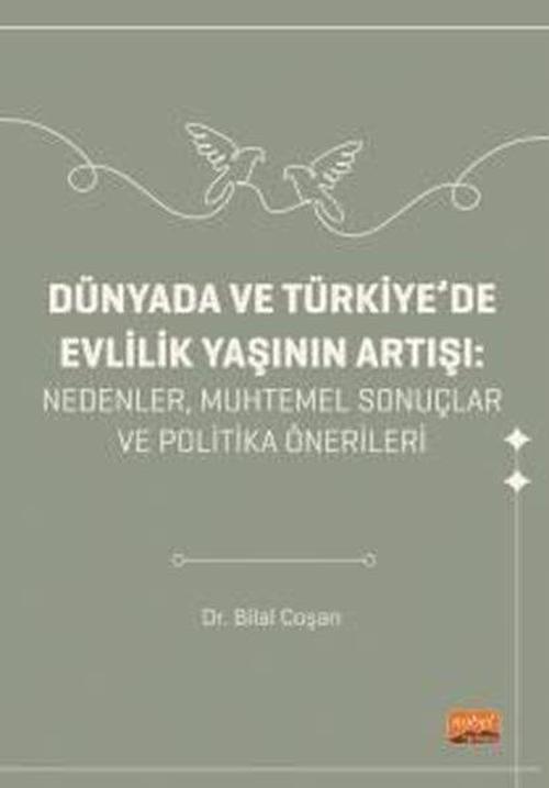 Dünyada ve Türkiye'de Evlilik Yaşını Artışı: Nedenler, Muhtemel Sonuçlar ve Politika Önerileri