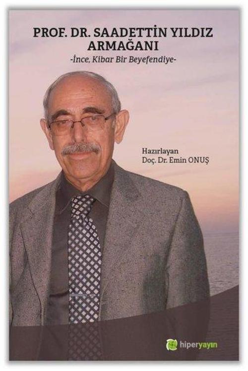 Prof. Dr. Saadettin Yıldız Armağanı - İnce, Kibar Bir Beyefendiye