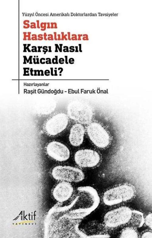 Salgın Hastalıklara Karşı Nasıl Mücadele Etmeli? Yüzyıl Öncesi Amerikalı Doktorlardan Tavsiyeler
