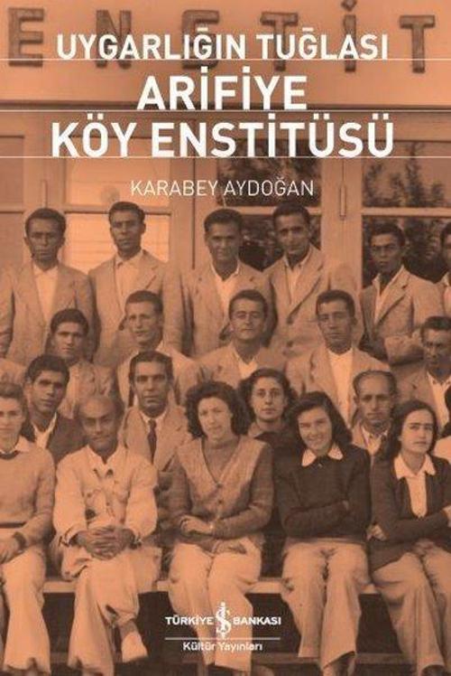Uygarlığın Arifiye Köy Enstitüsü