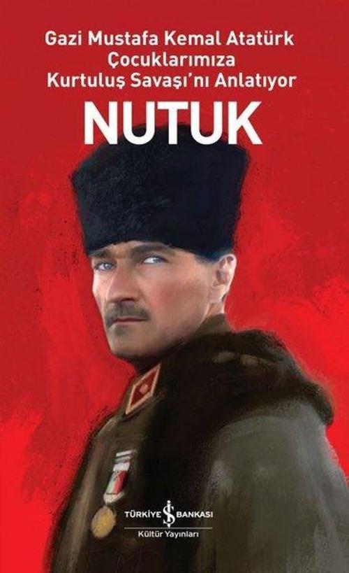 Nutuk - Gazi Mustafa Kemal Atatürk Çocuklarımıza Kurtuluş Savaşı'nı Anlatıyor
