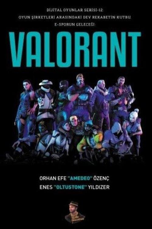 Valorant: Dijital Oyunlar Serisi 12 - Oyun Şirketleri Arasındaki Dev Rekabetin Kutbu E-Sporun Gelece