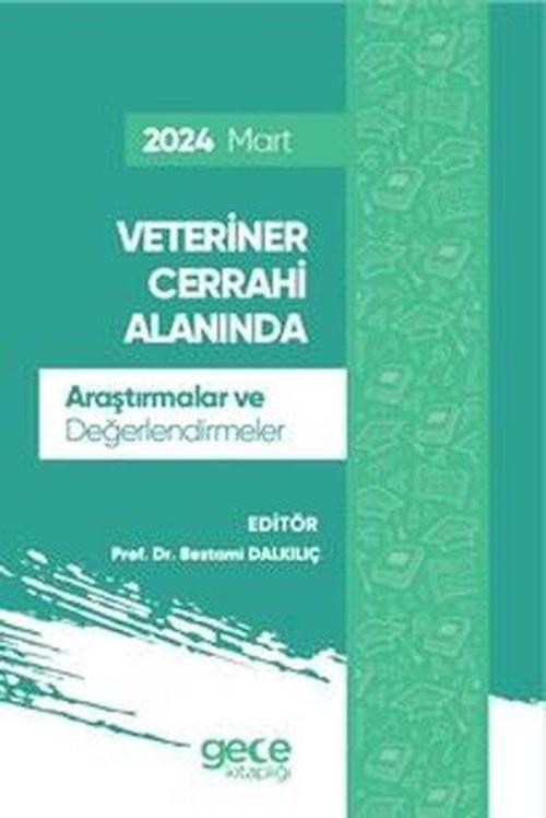 Veteriner Cerrahi Alanında Araştırmalar ve Değerlendirmeler 2024 Mart