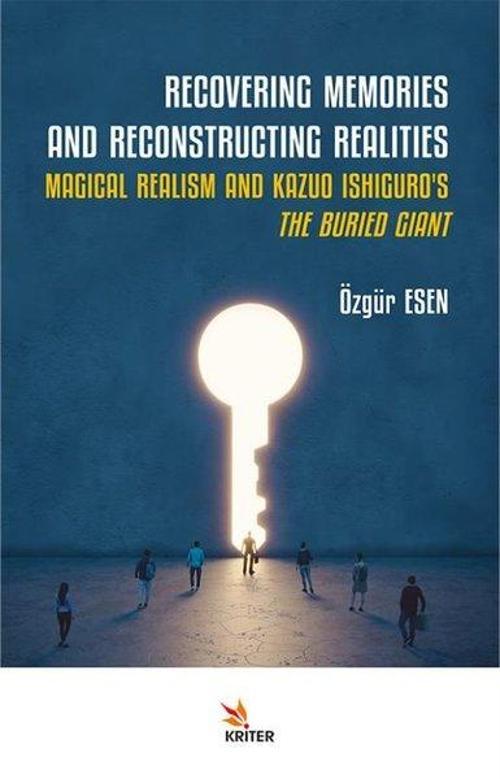 Recovering Memories and Reconstructing Realities - Magical Realism and Kazuo Ishiguro's The Buried G