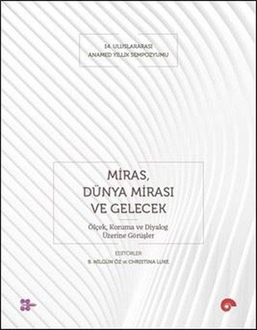 Miras Dünya Mirası ve Gelecek - Koruma ve Diyalog Üzerine Görüşler
