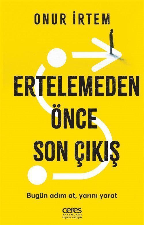 Ertelemeden Önce Son Çıkış - Bugün adım at, yarını yarat