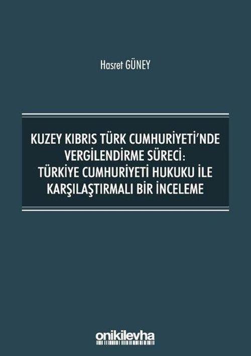 Kuzey Kıbrıs Türk Cumhuriyeti'nde Vergilendirme Süreci: Türkiye Cumhuriyeti Hukuku ile Karşılaştırma