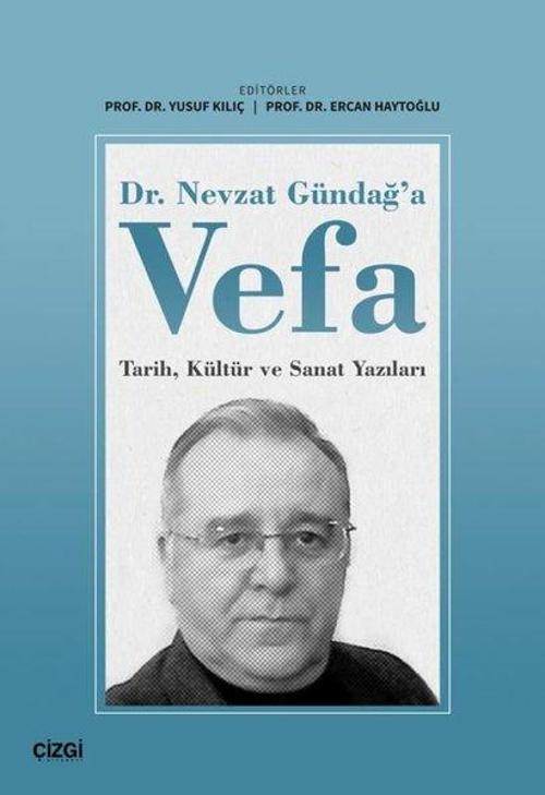 Dr. Nevzat Gündağ'a Vefa: Tarih-Kültür ve Sanat Yazıları