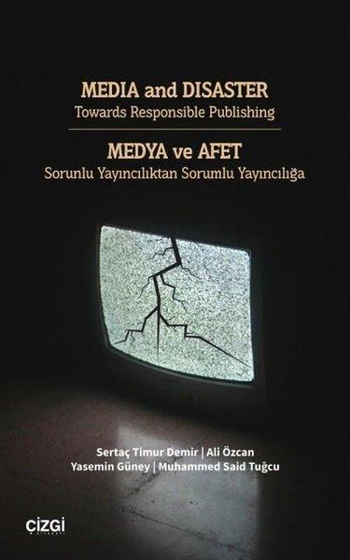 Media and Disaster Towards Responsible Publishing - Medya ve Afet - Sorunlu Yayıncılıktan Sorumlu Ya