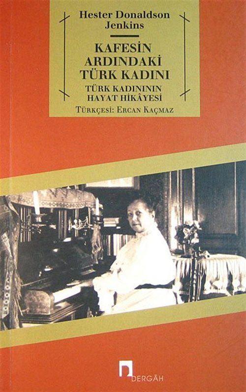 Kafesin Ardındaki Türk Kadını - Türk Kadınının Hayat Hikayesi