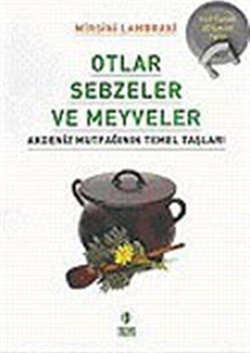 Otlar Sebzeler ve Meyveler/Akdeniz Mutfağının Temel Taşları