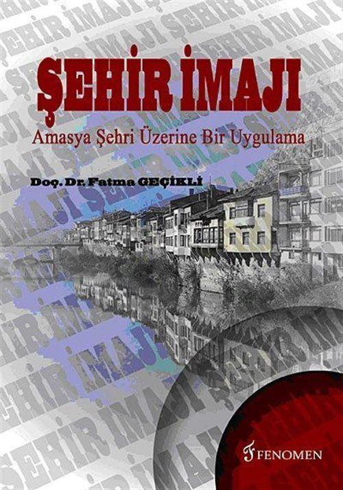 Şehir İmajı - Amasya Şehri Üzerine Bir Uygulama