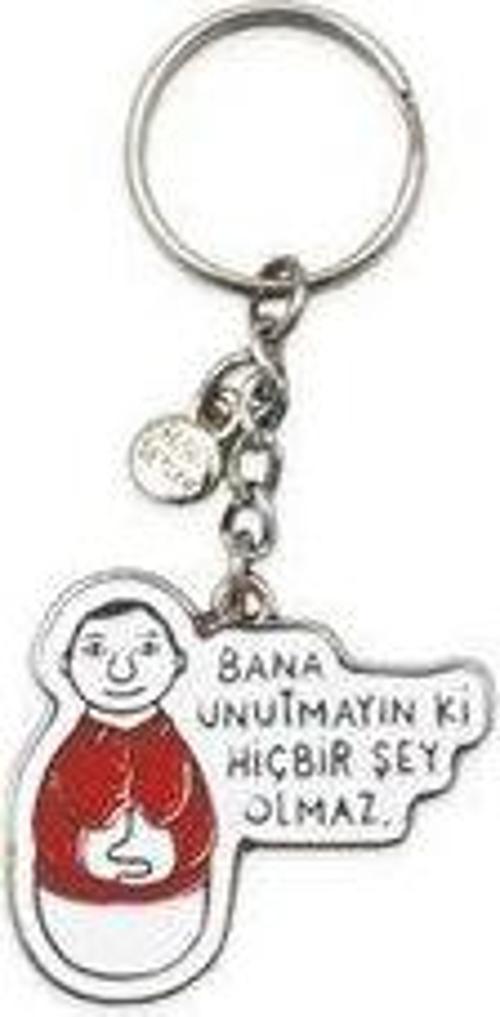 Anahtarlık - Bana Unutmayın Ki Hiçbir Şey Olmaz