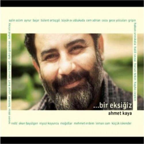 Ahmet Kaya - Bir Eksiğiz