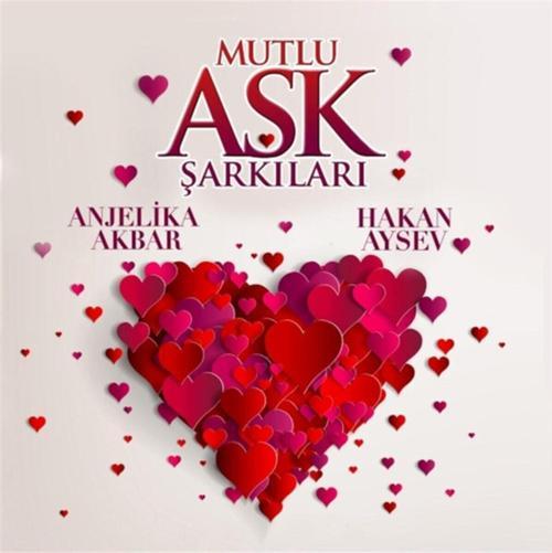 Anjelika Akbar Ve Hakan Aysev - Mutlu Aşk Şarkıları