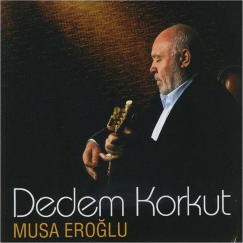 Musa Eroğlu Dedem Korkut