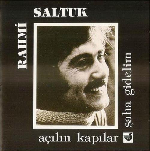 Rahmi Saltuk - Açılın Kapılar - Şaha Gidelim -