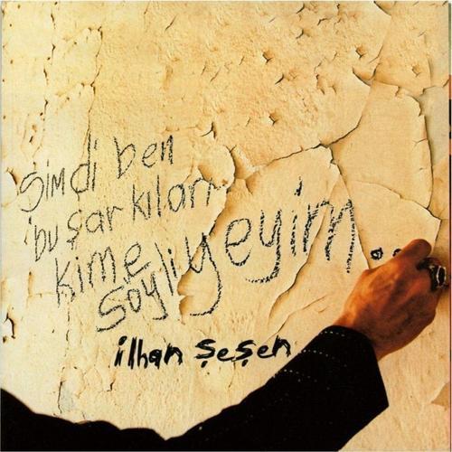 Ilhan Şeşen – Şimdi Ben Bu Şarkıları Kime Söyliyeyim ( Cd )