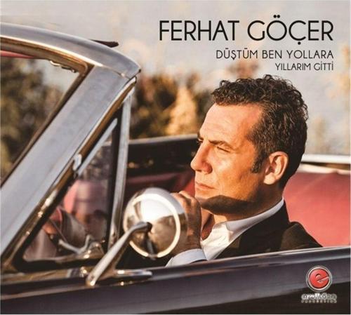Ferhat Göçer - Düştüm Ben Yollara-Yıllarım Gitti (Cd)