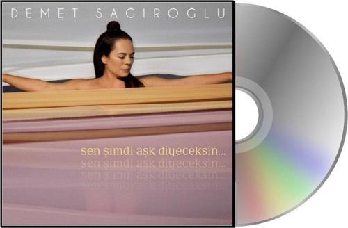Demet Sağıroğlu - Sen Şimdi Aşk Diyeceksin / Cd