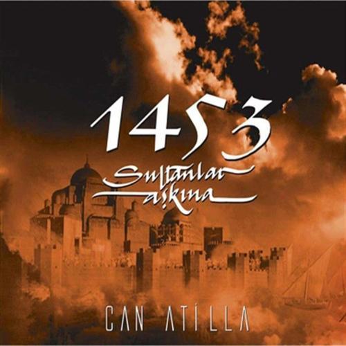 Can Atilla: 1453 Sultanlar Askina