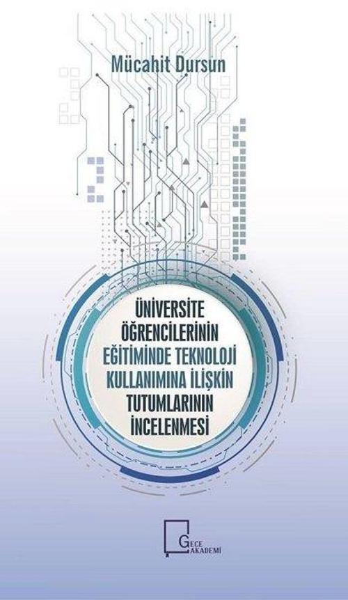 Üniversite Öğrencilerinin Eğitiminde Teknoloji Kullanımına İlişkin Tutumların İncelenmesi