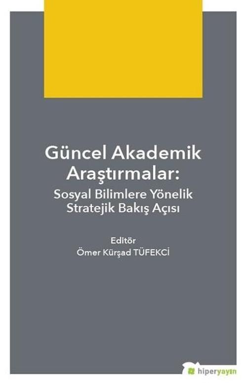 Güncel Akademik Araştırmalar-Sosyal Bilimlere Yönelik Stratejik Bakış Açısı