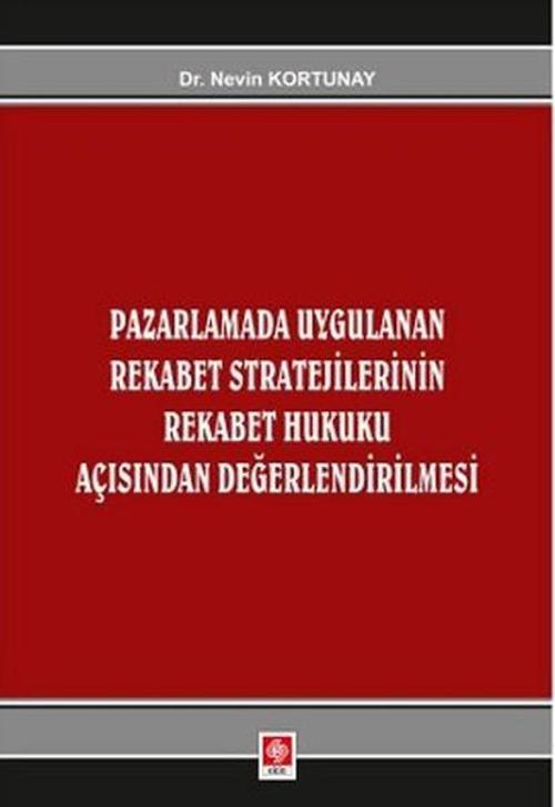 Pazarlamada Uygulanan Rekabet Stratejilerinin Rekabet Hukuku Açısından Değerlendirilmesi
