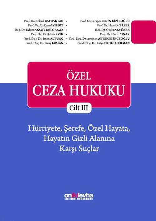 Özel Ceza Hukuku Cilt 3-Hürriyete Şerefe Özel Hayata Hayatın Gizli Alanına Karşı Suçlar