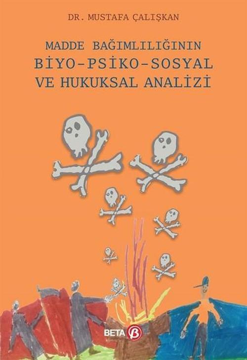 Madde Bağımlılığının Biyo-Psiko-Sosyal ve Hukuksal Analizi