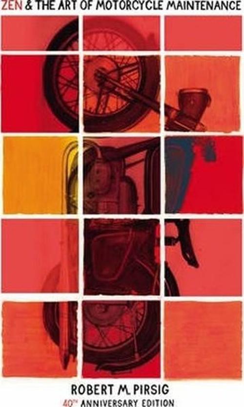 Zen And The Art Of Motorcycle Maintenance: 40th Anniversary Edition