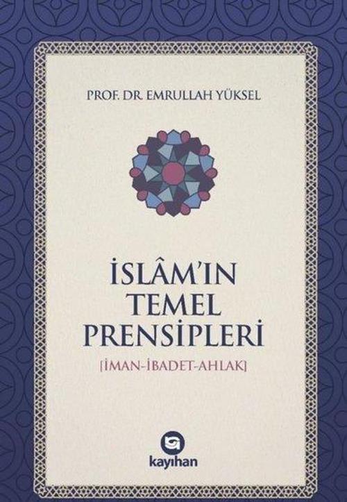 İslam'ın Temel Prensipleri (İman - İbadet - Ahlak)