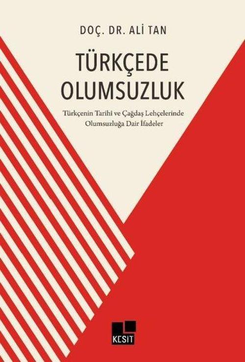 Türkçede Olumsuzluk - Türkçenin Tarihi ve Çağdaş Lehçelerinde Olumsuzluğa Dair İfadeler