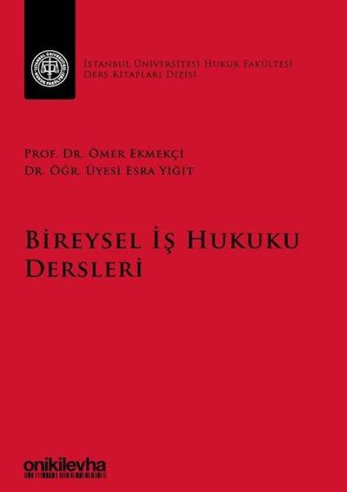 Bireysel İş Hukuku Dersleri-İstanbul Üniversitesi Hukuk Fakültesi Ders Kitapları Dizisi